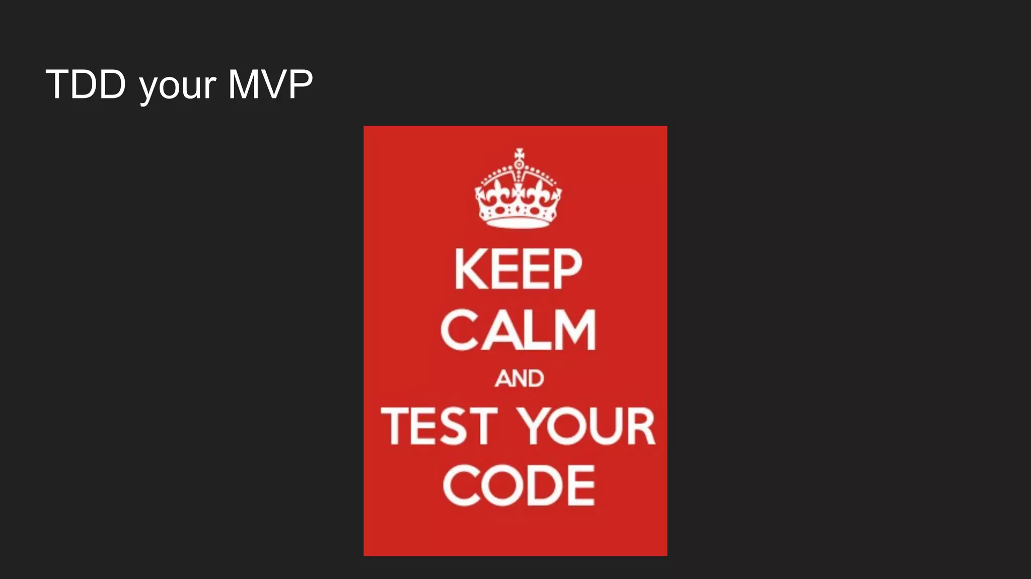 TDD your MVP
 