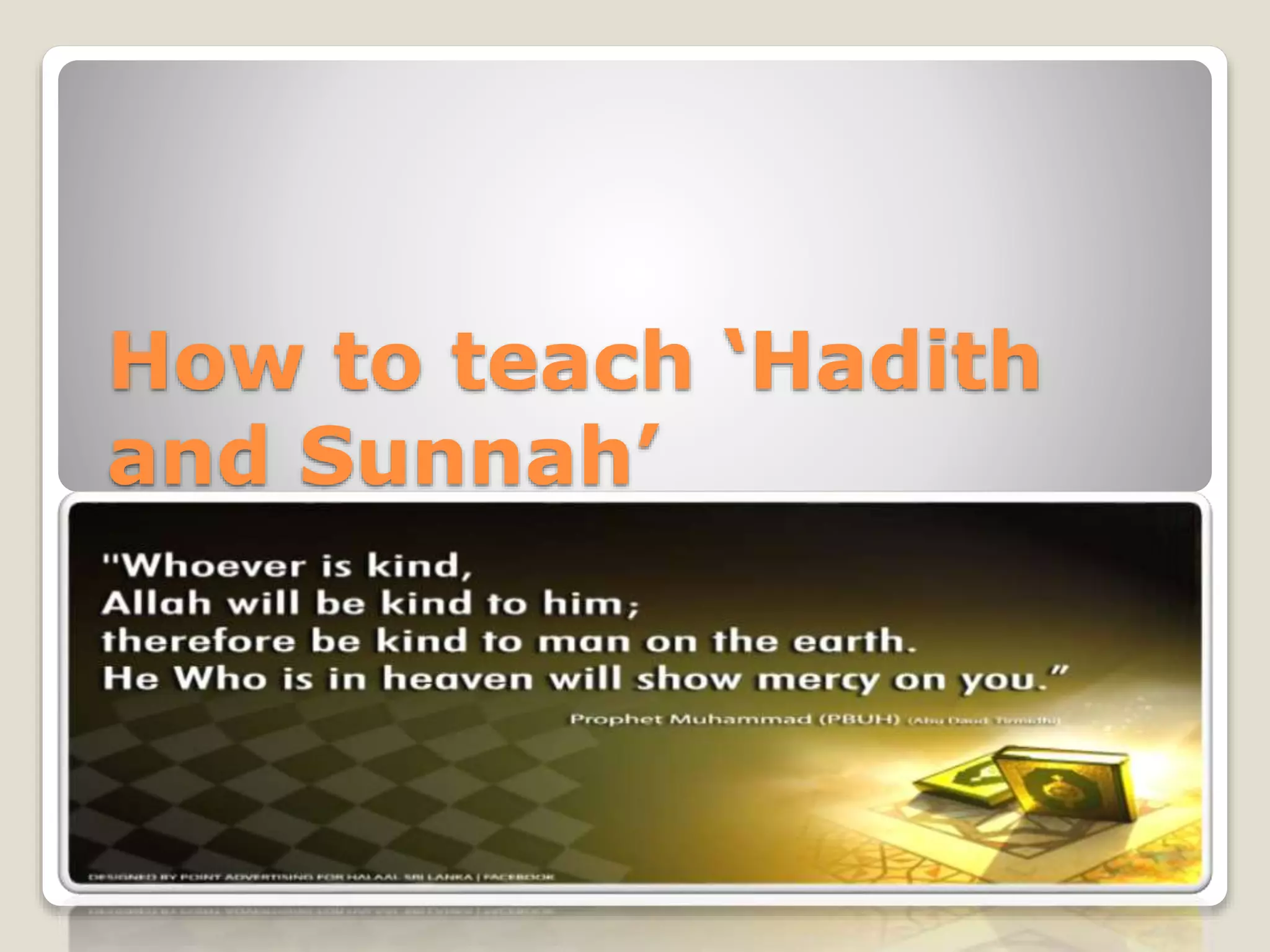 How to teach ‘Hadith
and Sunnah’