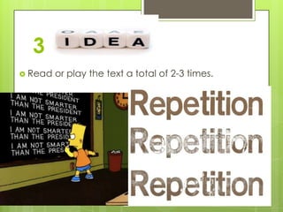3
 Read   or play the text a total of 2-3 times.
 