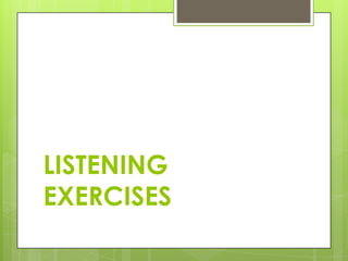 LISTENING
EXERCISES
 