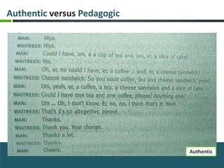 Authentic versus Pedagogic




                             Authentic
 