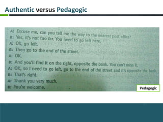 Authentic versus Pedagogic




                             Pedagogic
 