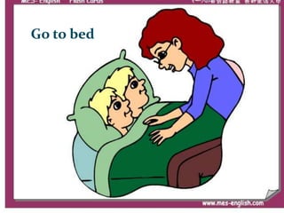 Go to bed 