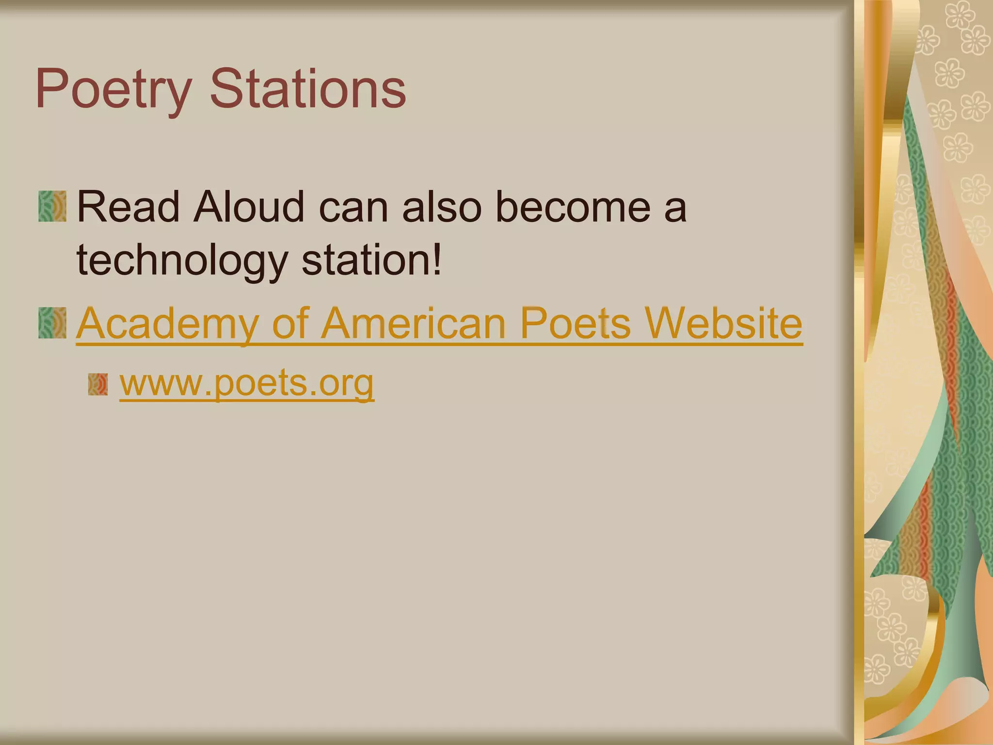 Poetry Stations
Read Aloud can also become a
technology station!
Academy of American Poets Website
www.poets.org
 