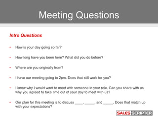 Meeting Questions
Intro Questions
• How is your day going so far?
• How long have you been here? What did you do before?
•...