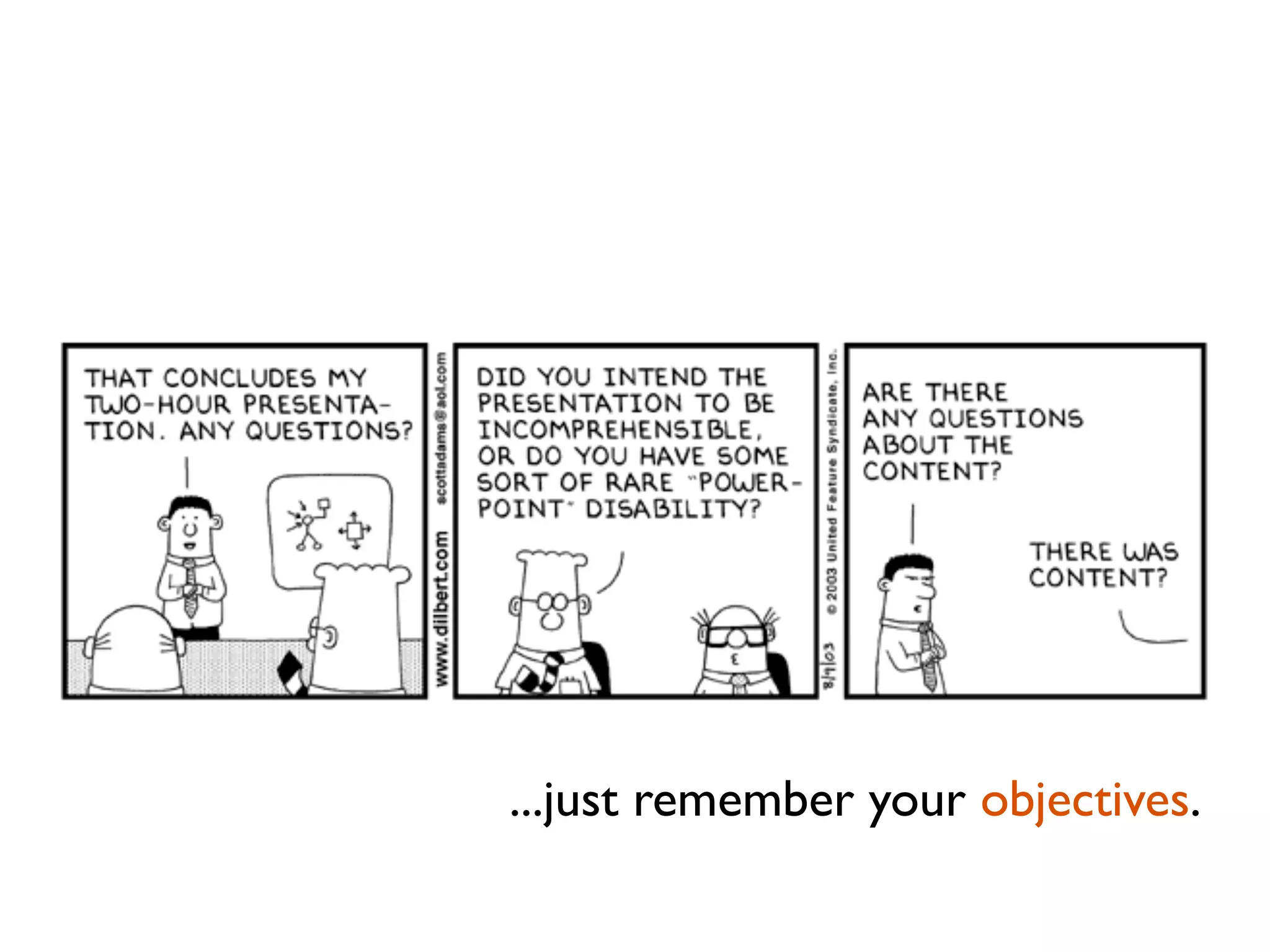 ...just remember your objectives.
 