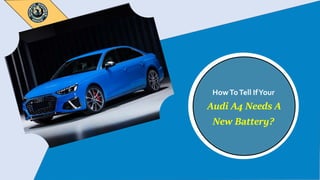 HowToTell IfYour
Audi A4 Needs A
New Battery?
 