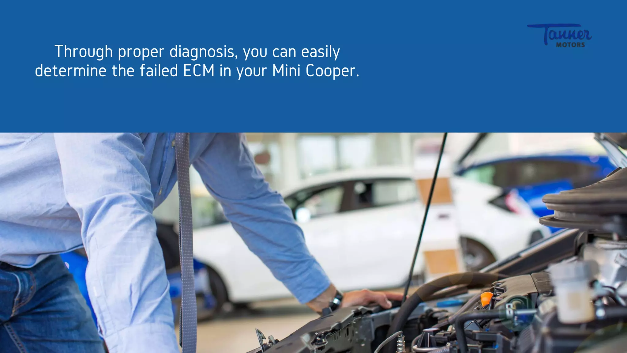 Through proper diagnosis, you can easily
determine the failed ECM in your Mini Cooper.