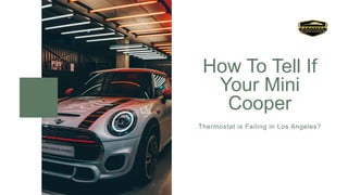 How To Tell If
Your Mini
Cooper
Thermostat is Failing in Los Angeles?
 