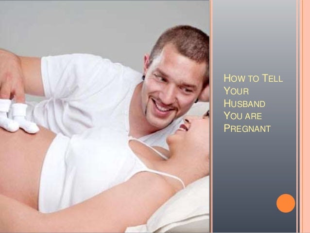 How to tell your husband you are pregnant