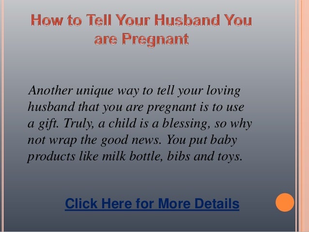 how to tell your husband you are pregnant how to tell your husband you are pregnant