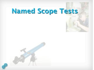 Named Scope Tests
 