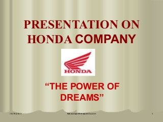 PRESENTATION ON
HONDA COMPANY

“THE POWER OF
DREAMS”
10/19/2013

Babasabpatilfreepptmba.com

1

 
