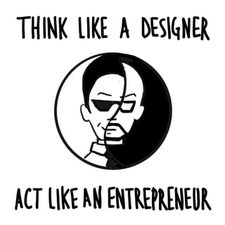 How to think like a designer and act like an entrepreneur