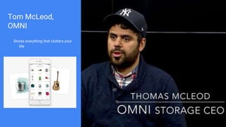 Tom McLeod,
OMNI
Stores everything that clutters your
life
 