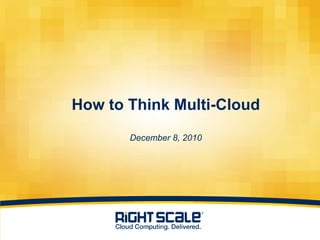 How to Think Multi-CloudDecember 8, 2010 