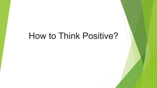 How to Think Positive?
 