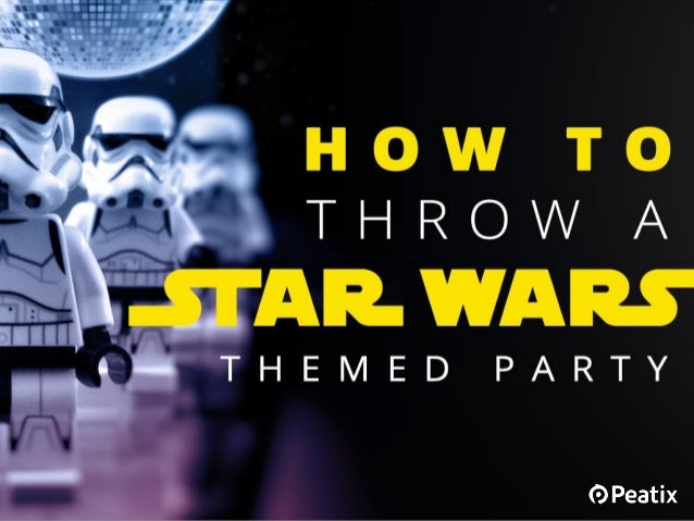 Event Ideas How To Throw A Star Wars Themed Party