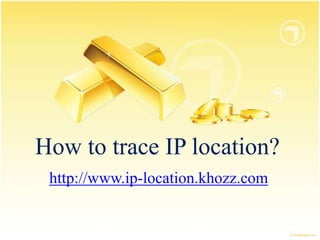 How to trace IP location?
 http://www.ip-location.khozz.com
 