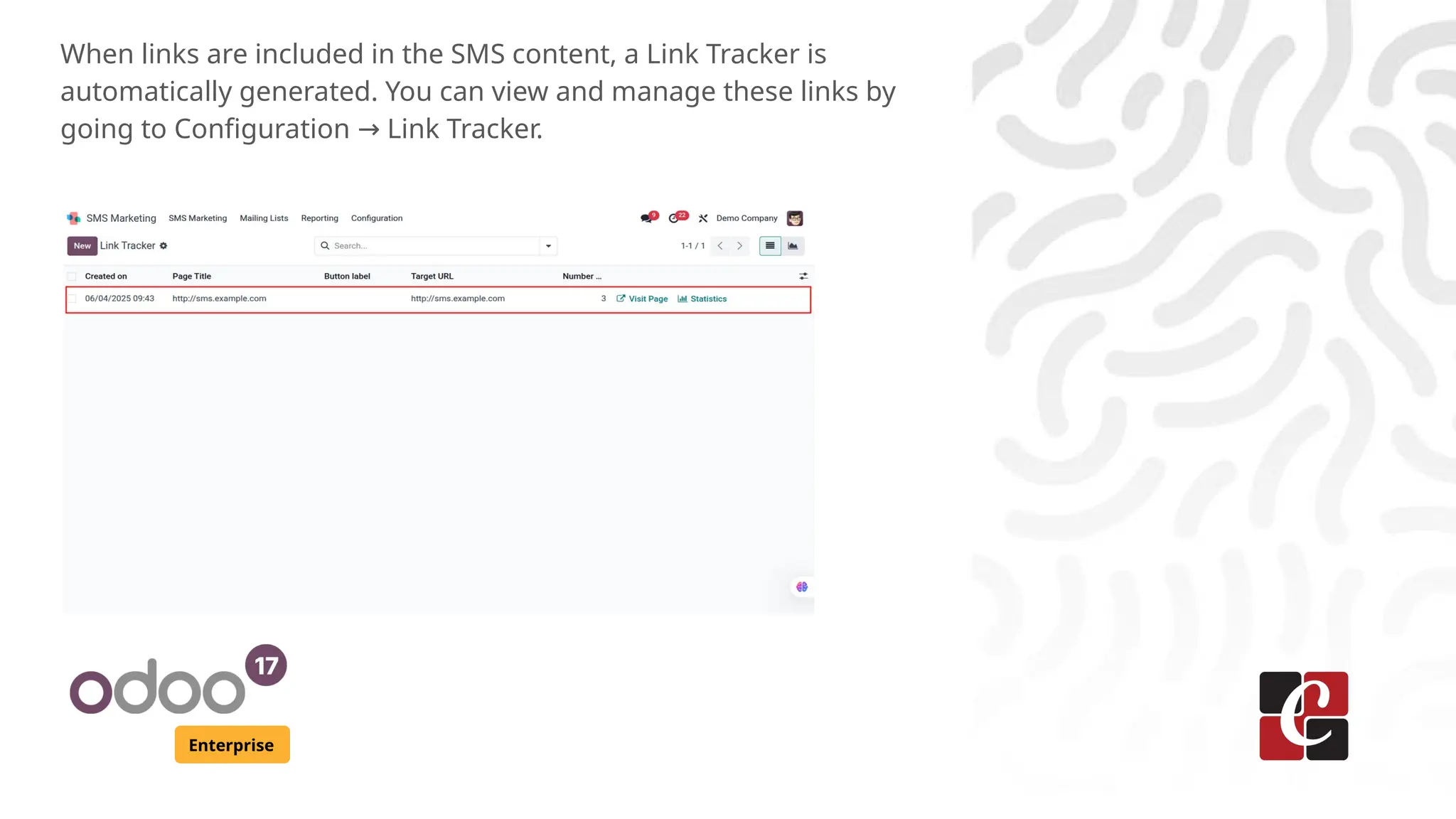 Enterprise
When links are included in the SMS content, a Link Tracker is
automatically generated. You can view and manage these links by
going to Configuration Link Tracker.
→
 