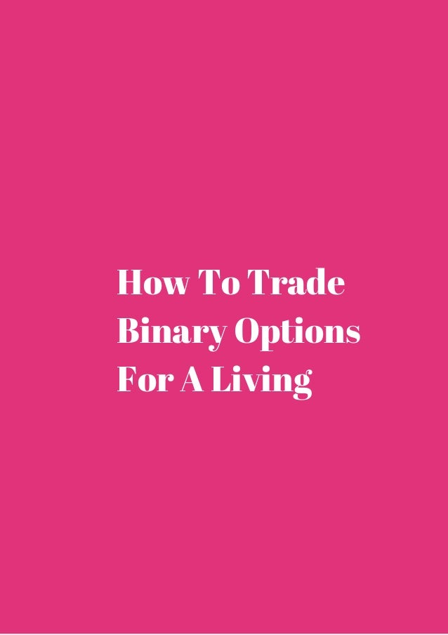 Trading binary options for a living