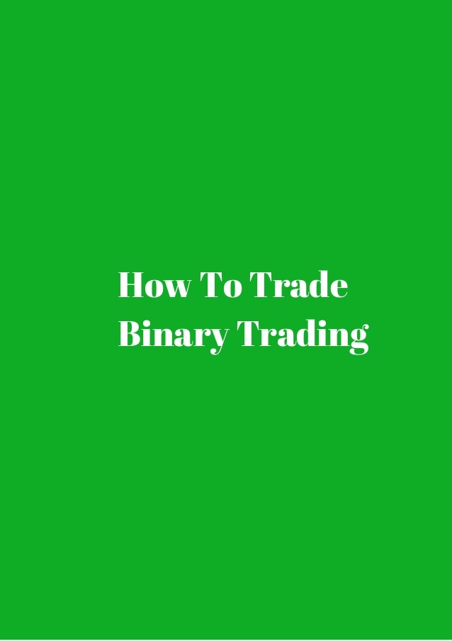 How to trade binary