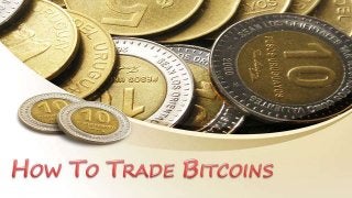 How To Trade Bitcoins