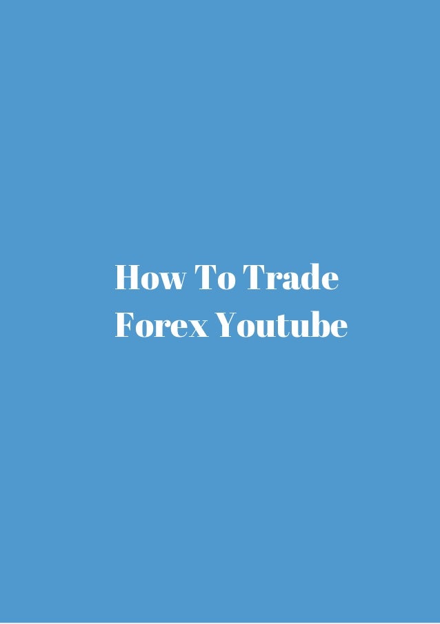 How to trade forex youtube