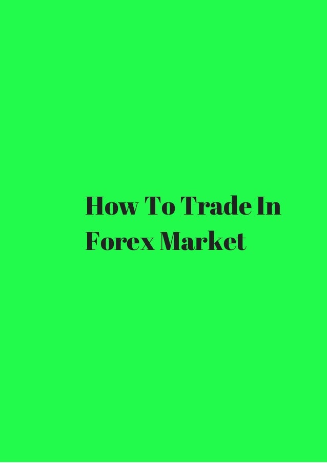 Trade in forex market