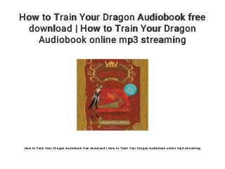 How to Train Your Dragon Audiobook free
download | How to Train Your Dragon
Audiobook online mp3 streaming
How to Train Your Dragon Audiobook free download | How to Train Your Dragon Audiobook online mp3 streaming
 
