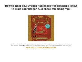 How to Train Your Dragon Audiobook free download | How
to Train Your Dragon Audiobook streaming mp3
How to Train Your Dragon Audiobook free download | How to Train Your Dragon Audiobook streaming mp3
LINK IN PAGE 4 TO LISTEN OR DOWNLOAD BOOK
 