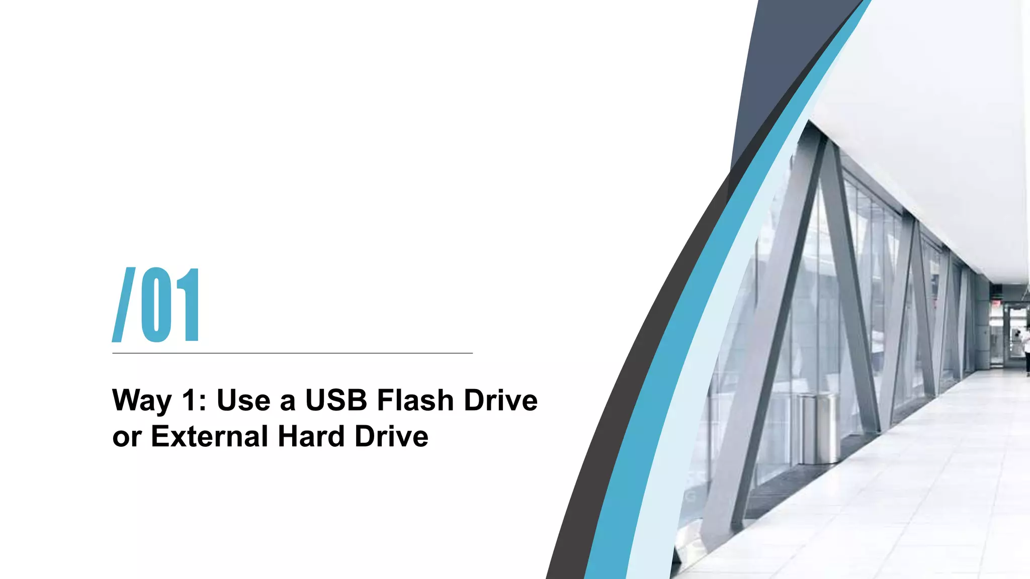 第一章
The first chapter
Way 1: Use a USB Flash Drive
or External Hard Drive
 