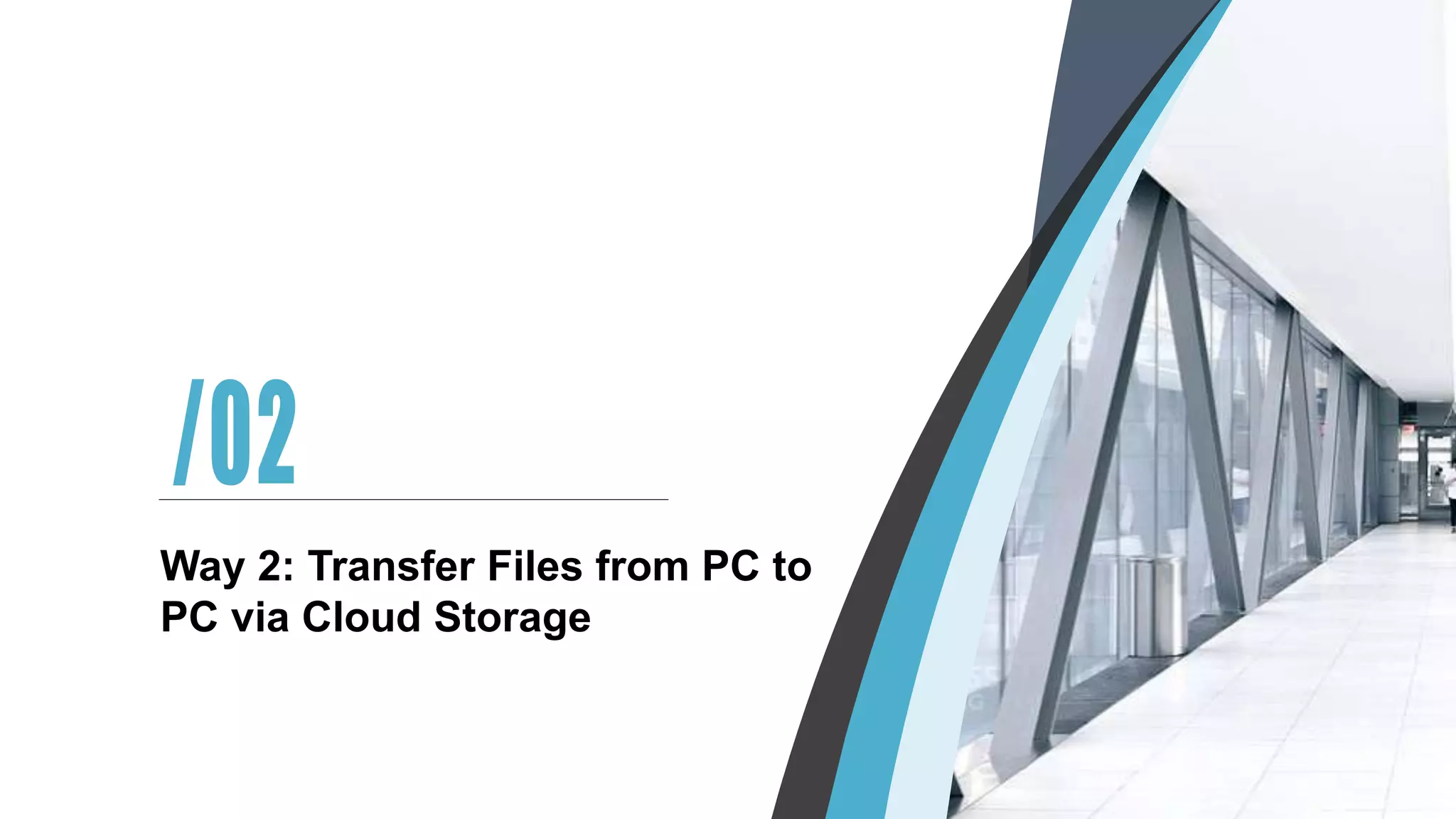 第一章
The first chapter
Way 2: Transfer Files from PC to
PC via Cloud Storage
 