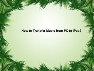 How to Transfer Music from PC to iPad?
 