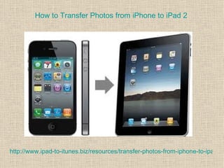 How to Transfer Photos from iPhone to iPad 2




http://www.ipad-to-itunes.biz/resources/transfer-photos-from-iphone-to-ipad-2.
 