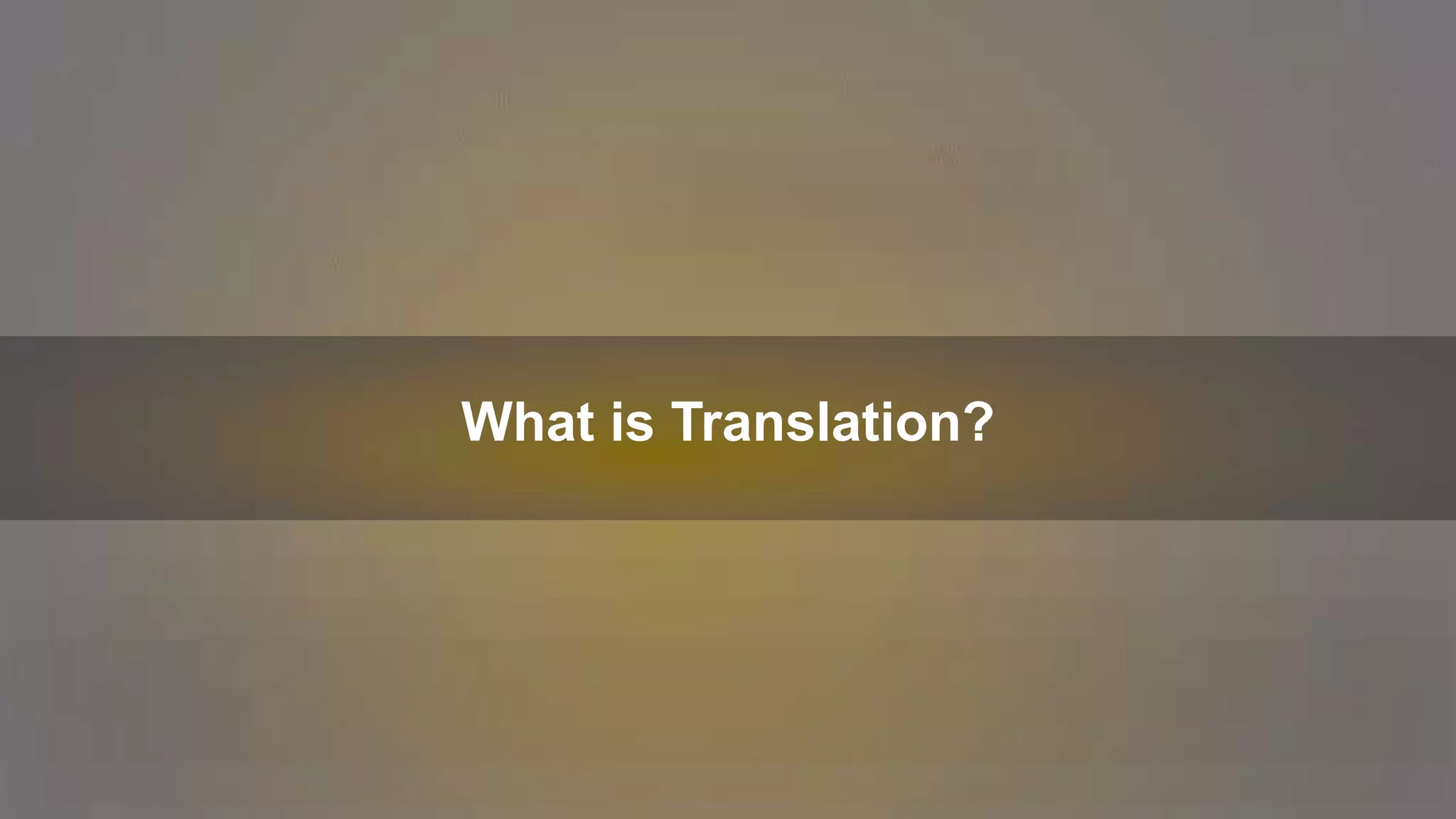 What is Translation?
 