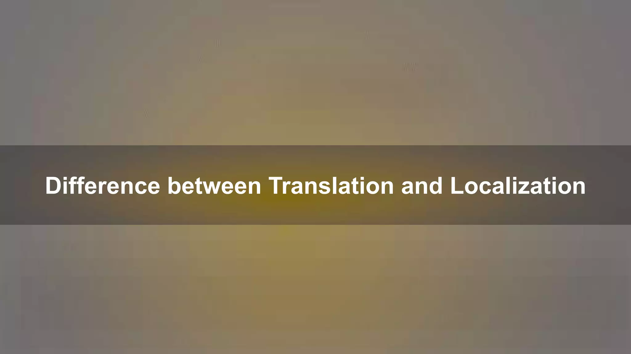 Difference between Translation and Localization
 