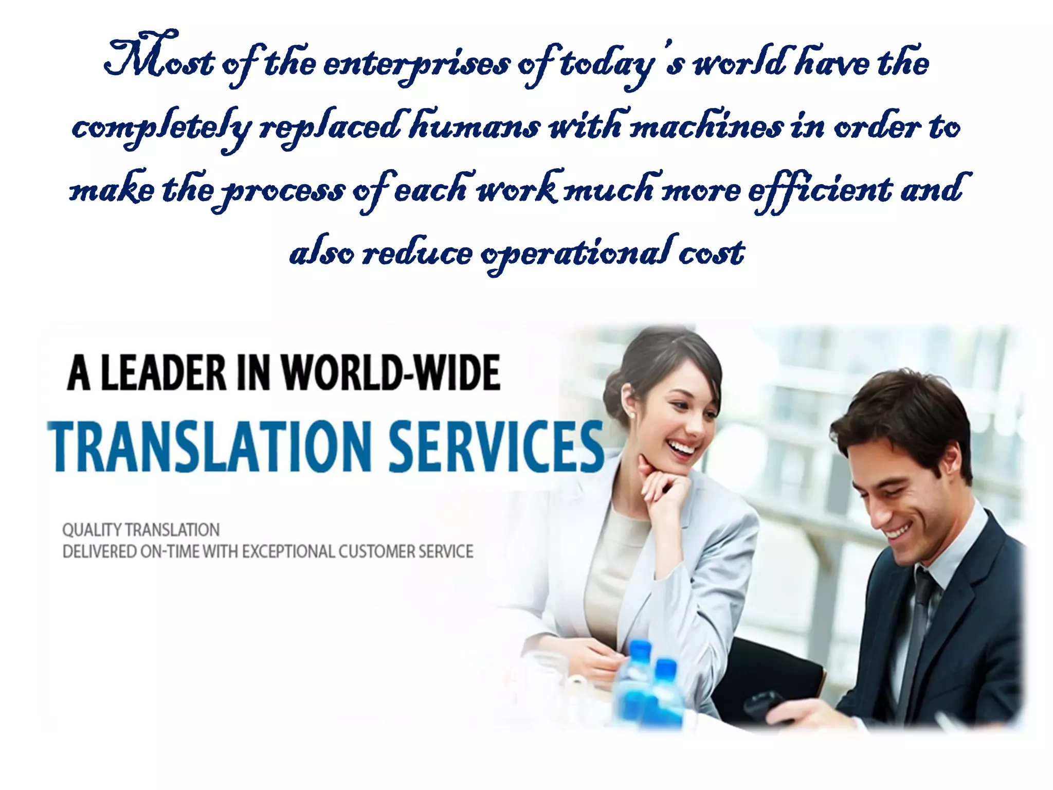 Mostof theenterprises of today’s world have the
completelyreplacedhumans with machines in order to
make the process of each work much more efficientand
also reduce operational cost