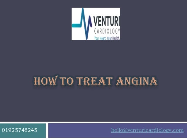 HOW TO TREAT ANGINA
hello@venturicardiology.com
01925748245
 