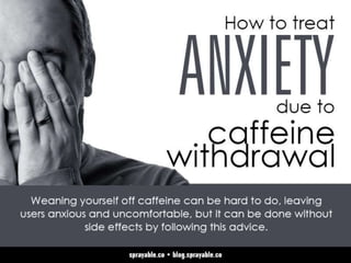 How to treat Anxiety due to caffeine withdrawal
