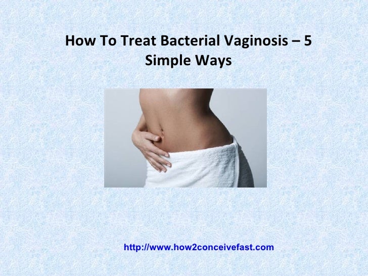 Natural Ways To Treat Bacterial Vaginosis Natural Ways To Treat Bacterial Vaginosis