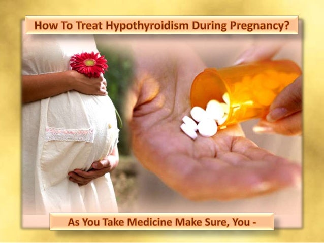 How to treat hypothyroidism during pregnancy