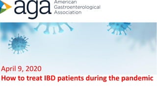 April 9, 2020
How to treat IBD patients during the pandemic
 