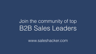 Join the community of top
B2B Sales Leaders
www.saleshacker.com
 
