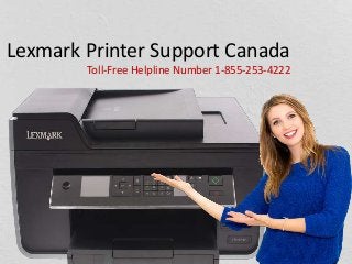Lexmark Printer Support Canada
Toll-Free Helpline Number 1-855-253-4222
 