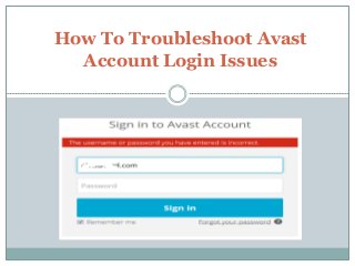 How To Troubleshoot Avast
Account Login Issues
 