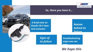 How To Troubleshoot Your Honda CR-V Door Lock Actuator Issues PPTX