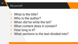 Ask yourself:
▸ What is the title?
▸ Who is the author?
▸ When did he write the tet?
▸ What content does it contain?
▸ How long is it?
▸ What sections is the text divided into?
23
 