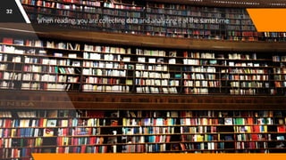 When reading, you are collecting data and analyzing it at the same time
32
 
