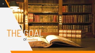 THE GOALOf reading
4
 